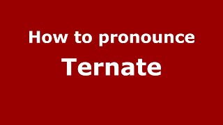 How to pronounce Ternate