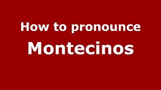 How to pronounce Montecinos