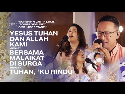 YESUS TUHAN ALLAH KAMI - BERSAMA MALAIKAT DI SURGA - TUHAN, 'KU RINDU - WORSHIP NIGHT 14 (2021)