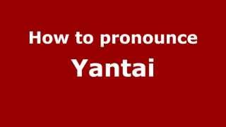 How to pronounce Yantai