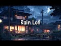 Rain Lofi 🌧️ Lofi Hip Hop Mix for a Tranquil Atmosphere [ Lofi / Chillhop / Chill Mix ]