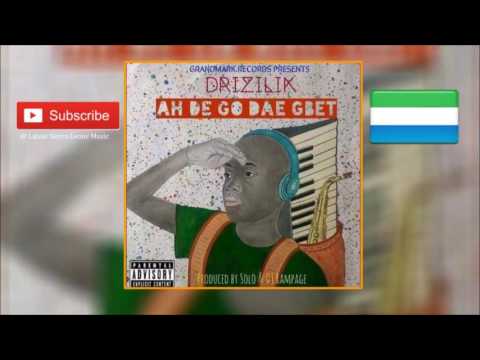 Drizilik - Ah De Go Dae Gbet | Official Audio 2017 🇸🇱 | Music Sparks