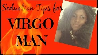 How to Seduce a Virgo Man