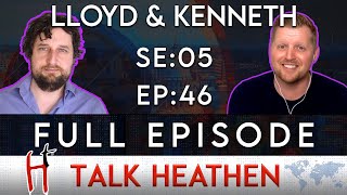 Talk Heathen 05.46 with Kenneth Leonard and Lloyd Evans