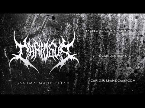 Cariosus - Anima Made Flesh