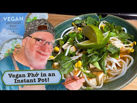 Comfort in a Bowl: Vegan Phở Made Easy with an Instant Pot