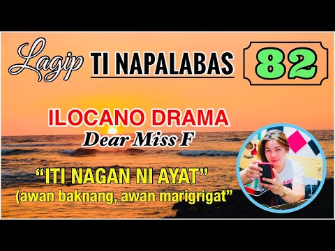 ITI NAGAN NI AYAT AWAN BAKNANG AWAN MARIGRIGAT | LAGIP TI NAPALABAS 82 | ILOCANO DRAMA | Dear Miss F