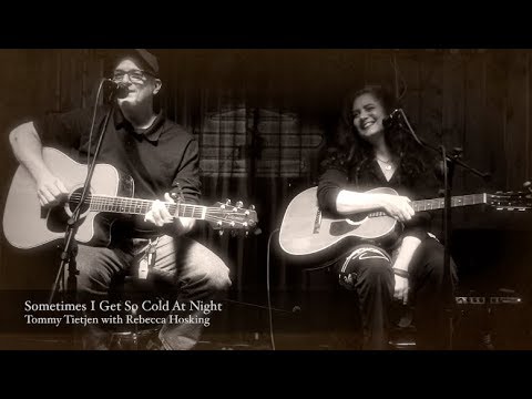 Sometimes I Get So Cold At Night - Tommy Tietjen with Rebecca Hosking