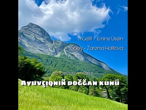 Ayuvçıqnıñ doğğan kunü - Zarema Halitova