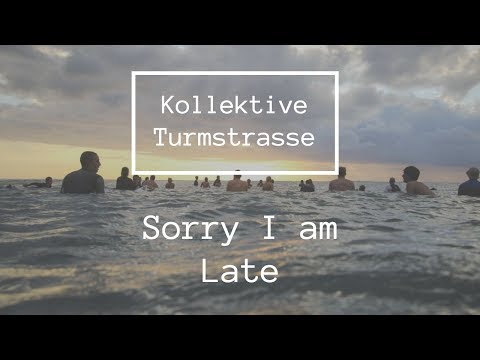 Kollektiv Turmstrasse - Sorry I Am Late (Radio edit)
