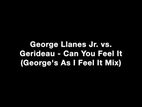 George Llanes Jr. vs. Gerideau - Can You Feel It (George's As I Feel It Mix)