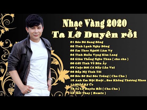 Album Nhạc Vàng 2020 🎵 || Ta Lỡ Duyên Rồi " Sáo Đã Sang Sông " Tình Buồn Vọng Kim Lang