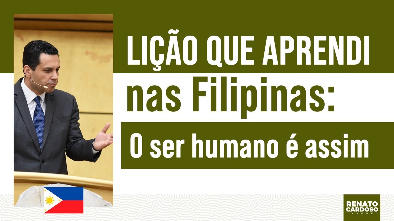 LIÇÃO QUE APRENDI NAS FILIPINAS: O SER HUMANO É ASSIM