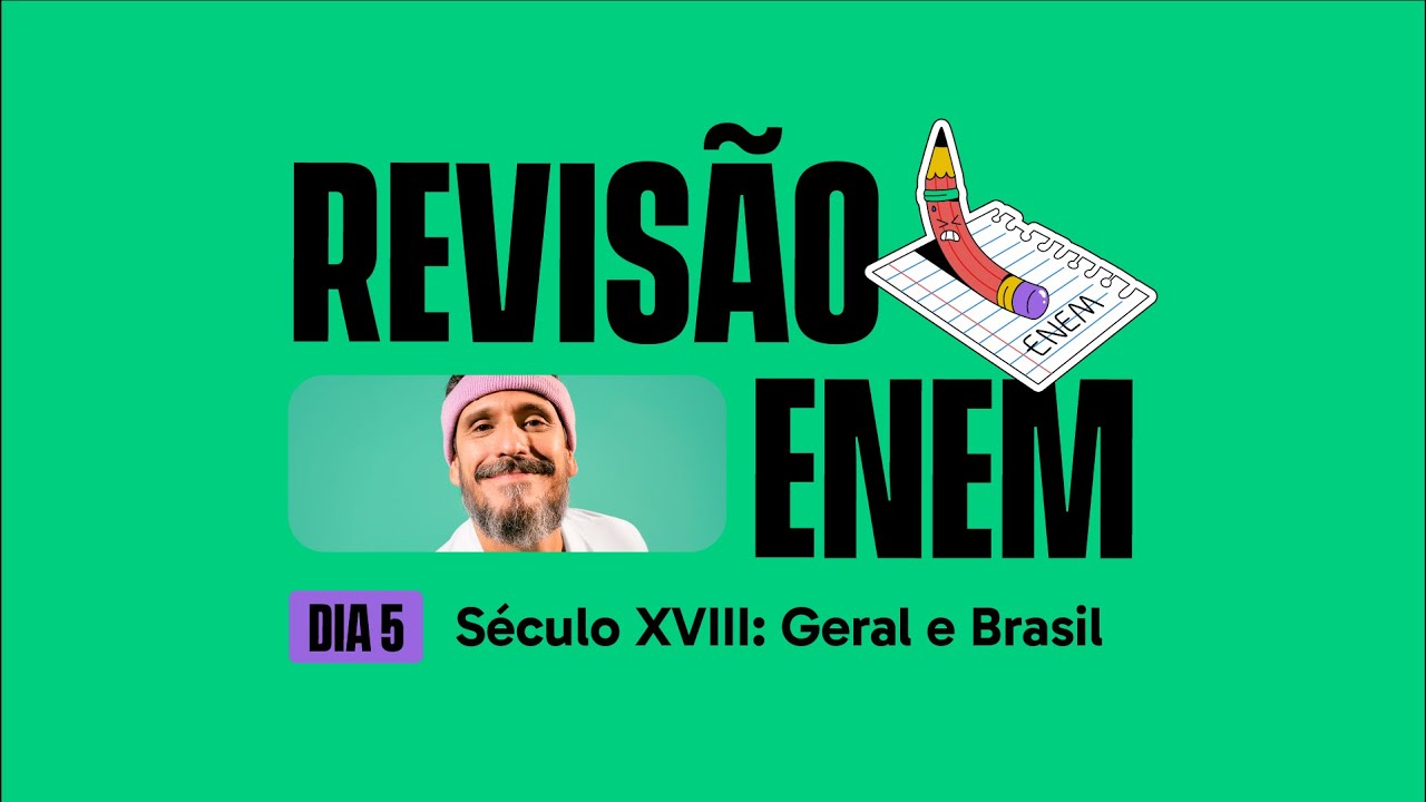 SÉCULO XVIII: GERAL E  BRASIL | REVISÃO GRÁTIS ENEM 2023 | HISTÓRIA