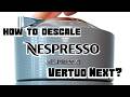 how to descale the nespresso vertuo next easy step by step