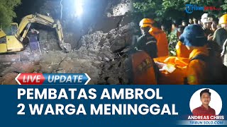 Tembok Talud Setinggi 10 Meter di Mojosongo Solo Ambrol, Ayah dan Anak Tewas Tertimbun Longsor