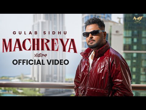 New Punjabi Songs 2025 - Machreya (Full Video) Gulab Sidhu | Jang Dhillon | Latest Punjabi Song 2025