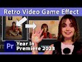 Retro Video Game Effect BTS Premiere Pro X Beatrice Harrods Year In Premiere 2023 Adobe Video