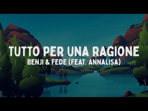 Benji & Fede - Tutto per una ragione feat. Annalisa (Testo/Lyrics)