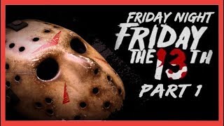 Friday Night Friday The 13ths (Part 1: A New Beginning)