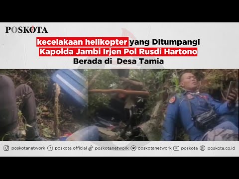 Kecelakaan Helikopter yang Ditumpangi  Kapolda Jambi Irjen Pol Rusdi Hartono berada di Desa Tamia