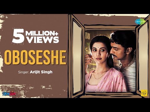 Oboseshe | Kishmish | অবশেষে | Arijit Singh | Dev | Rukmini | Rahool | Nilayan | Official Video