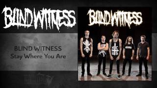 BLIND WITNESS - Stay Where You Are