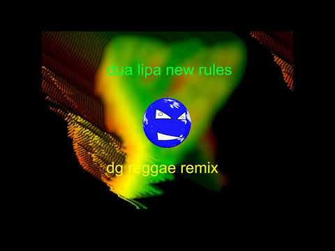 Dua Lipa New Rules  DG Reggae Remix