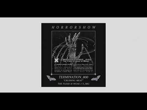 PREMIERE | 𝐓𝐞𝐫𝐦𝐢𝐧𝐚𝐭𝐢𝐨𝐧_𝟖𝟎𝟎 - 𝐂𝐫𝐮𝐬𝐡𝐢𝐧𝐠 𝐌𝐞𝐚𝐭 [𝐗-𝐈𝐌𝐆𝟒𝟐]