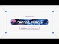 Welcome To Tunnel Vision