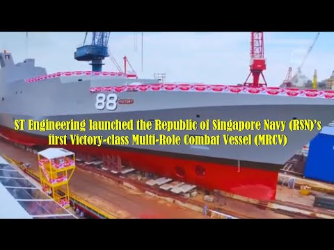 ST Engineering Launched RSN&rsquo;s First Victory Class Multi Role Combat Vessel (MRCV)