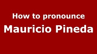 How to pronounce Mauricio Pineda