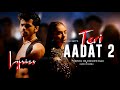 Teri Aadat-2 Lyrics | Teri Aadat-2 | MK | Siddharth Nigam, Anushka Sen, Harsh Sharma | Abhi Dutt