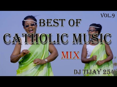 BEST OF CATHOLIC MUSIC MIX 2021 Vol.9  DJ TIJAY 254  Re-Upload   #NyimboZaKiKatoliki