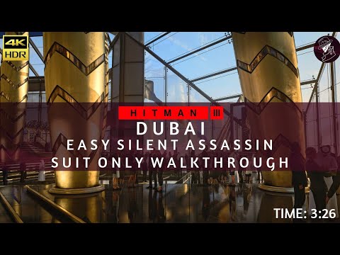 HITMAN 3 | Dubai | Easy Silent Assassin Suit Only | Walkthrough | Time: 3:26 | 4K60fps HDR
