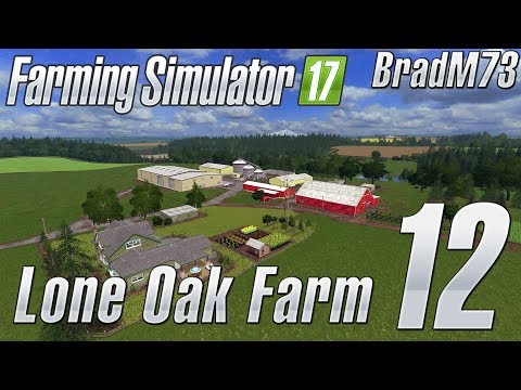 FARMING SIMULATOR 17 - LONE OAK FARM - Ep 12