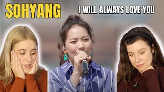 SOHYANG got us again 😭 I Will Always Love You | First Reaction