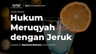 Download lagu HUKUM MERUQYAH DENGAN JERUK - Ustadz dr. Raehanul Bahraen, M.Sc., Sp.PK mp3