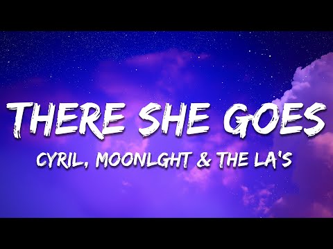 CYRIL, MOONLGHT & The La's - There She Goes (Lyrics)