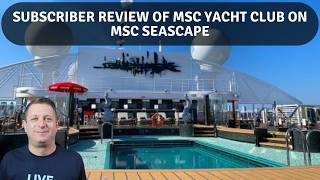 Discover MSC Yacht Club: Our Subscriber Tom's Cruise Experience on MSC Seascape