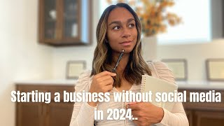 Starting a business without social media in 2024