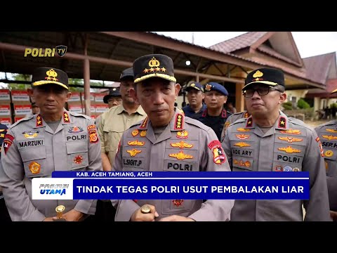 PERNYATAAN KAPOLRI USUT KASUS KASUS PEMBALAKAN LIAR