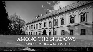Among The Shadows- Powrót do zamku w Międzylesiu @GhosthuntMortimer