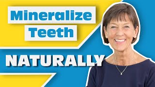 How to Mineralize Teeth Naturally