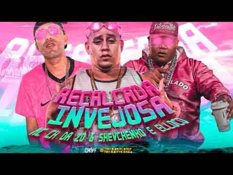 SHEVCHENKO E ELLOCO E MC CH DA ZO - RECALCADA INVEJOSA / BREGA FUNK 2020