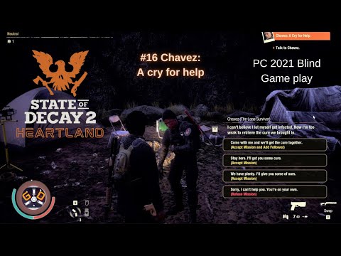 STATE OF DECAY 2 HEARTLAND PART 16 CHAVEZ:A CRY FOR HELP PC 2021 FIRST TIME BLIND PLAY THROUGH
