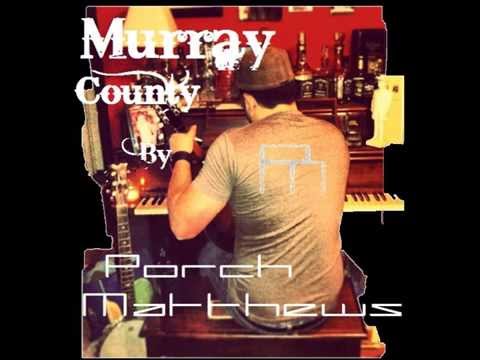 Murray County by Porch Matthews ft Joe Palmer