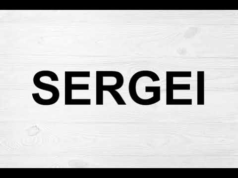 How To Pronounce Sergei