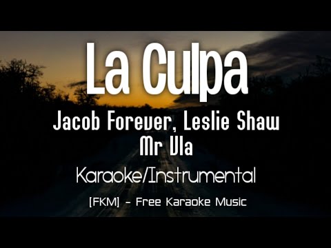 Jacob Forever x Leslie Shaw x Mr Vla - La Culpa (Karaoke/Instrumental) | [FKM] Free Karaoke Music