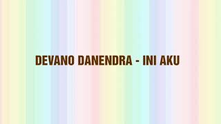 Lirik Lagu Devano Danendra - Ini Aku | It&#39;s Lyric